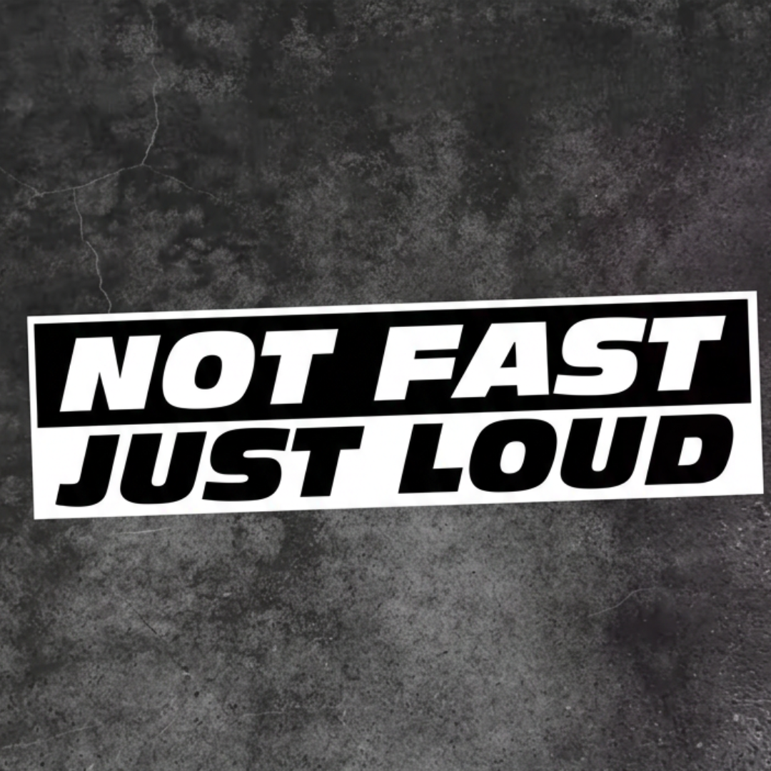 Not Fast Just Loud Sticker