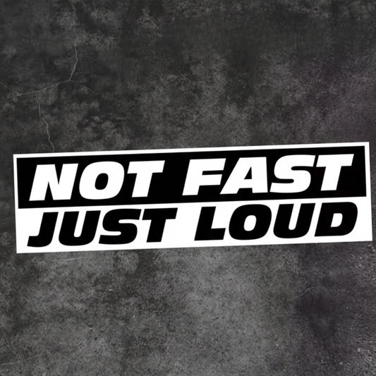 Not Fast Just Loud Sticker